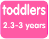 toddlers - 2.3 -3 years